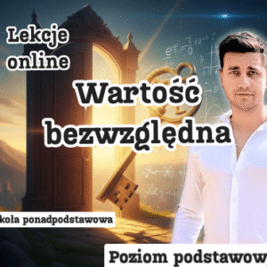 Wartość bezwzględna (poziom podstawowy). Lekcje online