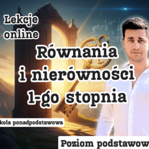 Równania i nierówności 1-go stopnia (poziom podstawowy). Lekcje online