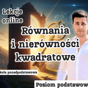 Równania i nierówności kwadratowe (poziom podstawowy). Lekcje online