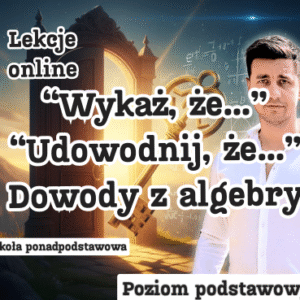 "Wykaż, że..." "Udowodnij, że...". Dowody z algebry. Lekcje online